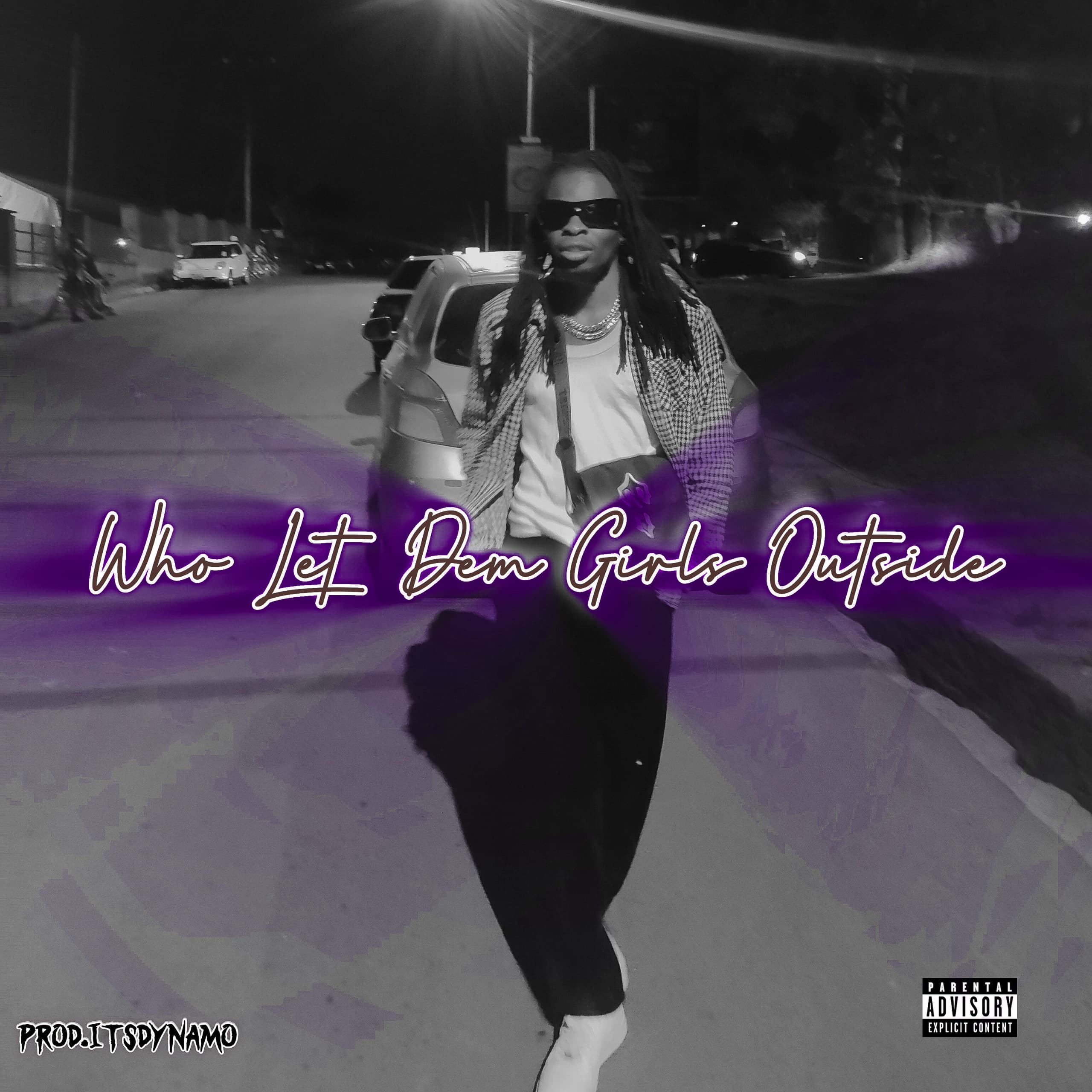 Who Let Dem Girls Outside (Prod by ItsDynamo)